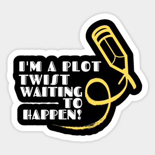 I'm a plot twist waiting to happen! (dark) author, writing, book, literature theme Sticker